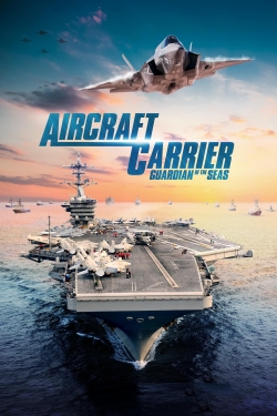 Watch Free Aircraft Carrier: Guardian of the Seas Movies Full HD Online