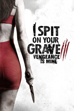 Watch Free I Spit on Your Grave III: Vengeance is Mine Movies Full HD Online