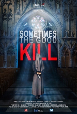 Watch Free Sometimes the Good Kill Movies Full HD Online