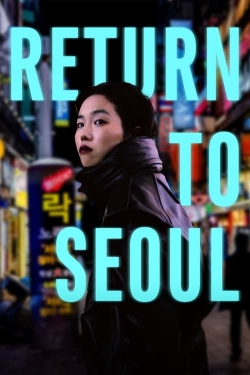 Watch Free Return to Seoul Movies Full HD Online