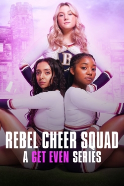 Watch Free Rebel Cheer Squad: A Get Even Series Movies Full HD Online