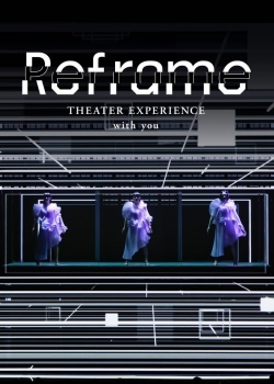 Watch Free Reframe THEATER EXPERIENCE with you Movies Full HD Online