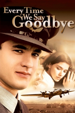 Watch Free Every Time We Say Goodbye Movies Full HD Online