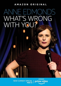 Watch Free Anne Edmonds: What's Wrong With You Movies Full HD Online