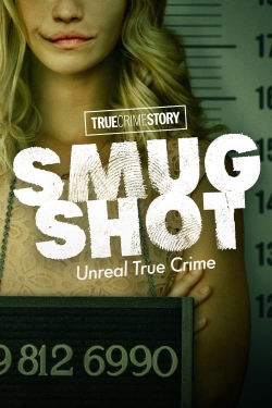 Watch Free True Crime Story: Smugshot Movies Full HD Online