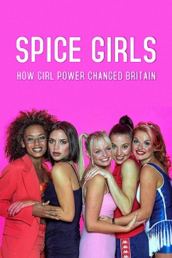 Watch Free Spice Girls: How Girl Power Changed Britain Movies Full HD Online