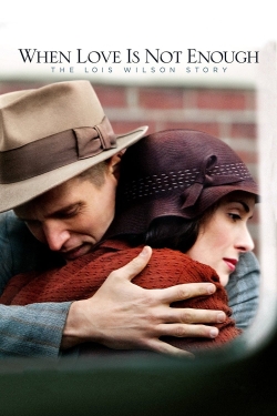 Watch Free When Love Is Not Enough: The Lois Wilson Story Movies Full HD Online