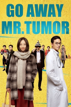 Watch Free Go Away Mr. Tumor Movies Full HD Online