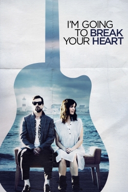 Watch Free I'm Going to Break Your Heart Movies Full HD Online