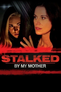 Watch Free Stalked by My Mother Movies Full HD Online