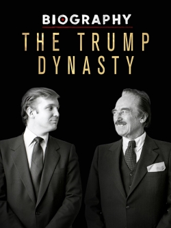 Watch Free Biography: The Trump Dynasty Movies Full HD Online