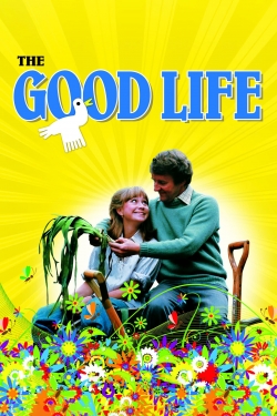 Watch Free The Good Life Movies Full HD Online