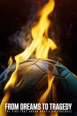 Watch Free From Dreams to Tragedy: The Fire that Shook Brazilian Football Movies Full HD Online