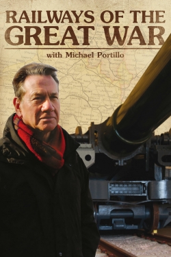 Watch Free Railways of the Great War with Michael Portillo Movies Full HD Online