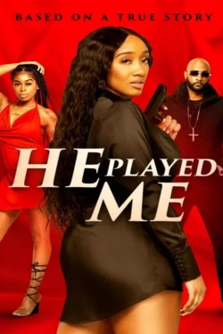 Watch Free He Played Me Movies Full HD Online