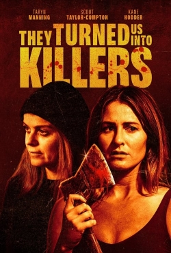 Watch Free They Turned Us Into Killers Movies Full HD Online