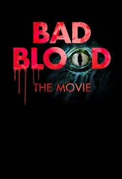 Watch Free Bad Blood: The Movie Movies Full HD Online