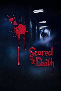 Watch Free Scared to Death Movies Full HD Online