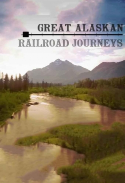 Watch Free Great Alaskan Railroad Journeys Movies Full HD Online