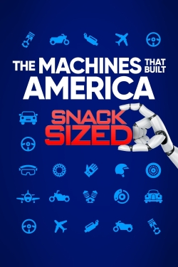 Watch Free The Machines That Built America: Snack Sized Movies Full HD Online