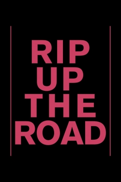 Watch Free Rip Up The Road Movies Full HD Online