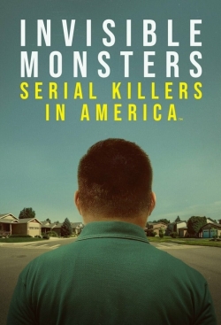 Watch Free Invisible Monsters: Serial Killers in America Movies Full HD Online