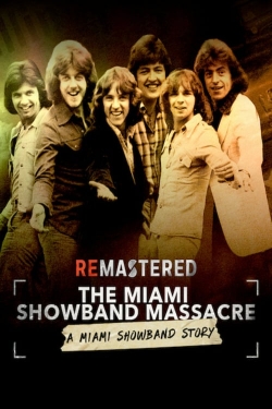 Watch Free ReMastered: The Miami Showband Massacre Movies Full HD Online