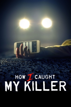 Watch Free How I Caught My Killer Movies Full HD Online