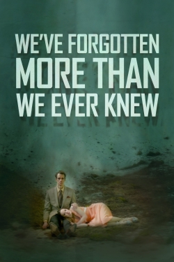 Watch Free We've Forgotten More Than We Ever Knew Movies Full HD Online