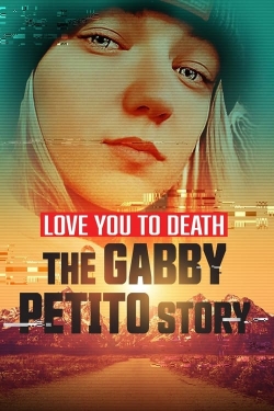 Watch Free Love You to Death: Gabby Petito Movies Full HD Online