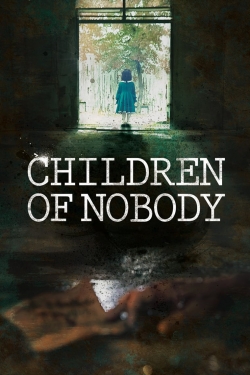 Watch Free Children of Nobody Movies Full HD Online