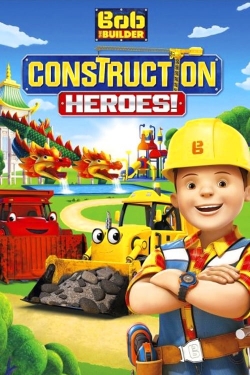 Watch Free Bob the Builder: Construction Heroes Movies Full HD Online