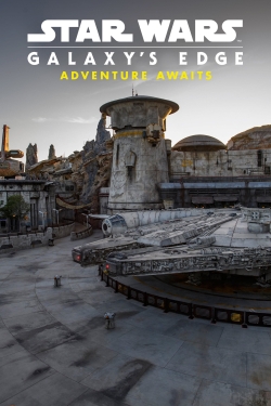 Watch Free Star Wars: Galaxy's Edge - Adventure Awaits Movies Full HD Online