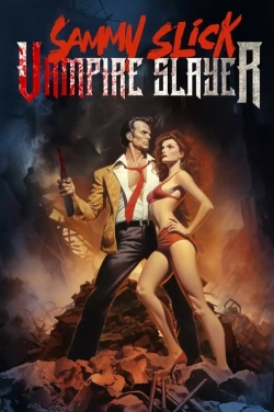 Watch Free Sammy Slick: Vampire Slayer Movies Full HD Online