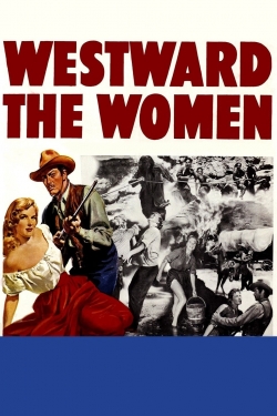 Watch Free Westward the Women Movies Full HD Online