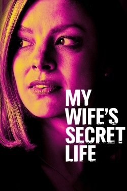 Watch Free My Wife's Secret Life Movies Full HD Online