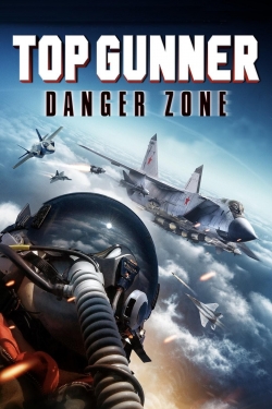 Watch Free Top Gunner: Danger Zone Movies Full HD Online