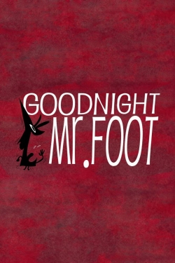 Watch Free Goodnight, Mr. Foot Movies Full HD Online