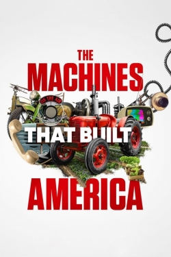 Watch Free The Machines That Built America Movies Full HD Online