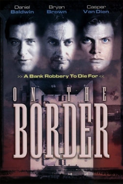 Watch Free On the Border Movies Full HD Online