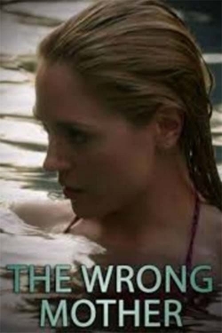 Watch Free The Wrong Mother Movies Full HD Online