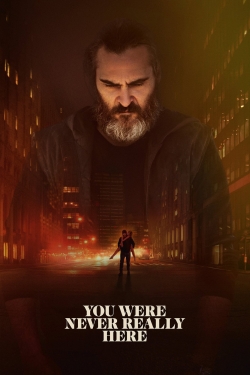 Watch Free You Were Never Really Here Movies Full HD Online