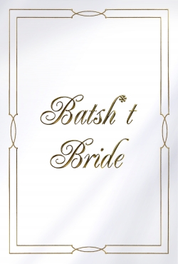 Watch Free Batsh*t Bride Movies Full HD Online