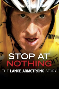 Watch Free Stop at Nothing: The Lance Armstrong Story Movies Full HD Online