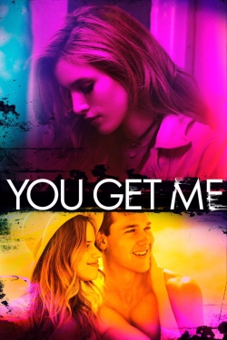 Watch Free You Get Me Movies Full HD Online