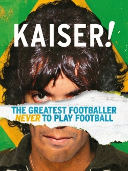 Watch Free Kaiser: The Greatest Footballer Never to Play Football Movies Full HD Online