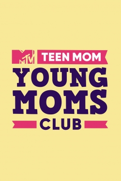 Watch Free Teen Mom: Young Moms Club Movies Full HD Online