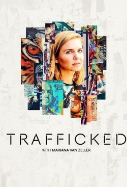 Watch Free Trafficked with Mariana van Zeller Movies Full HD Online