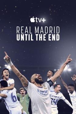 Watch Free Real Madrid: Until the End Movies Full HD Online