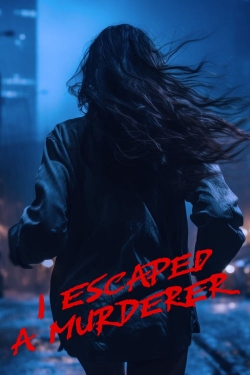 Watch Free I Escaped a Murderer Movies Full HD Online